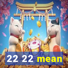 22 22 mean