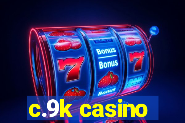 c.9k casino