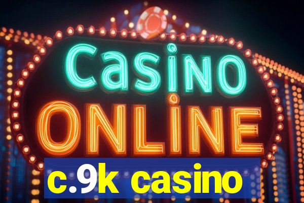 c.9k casino