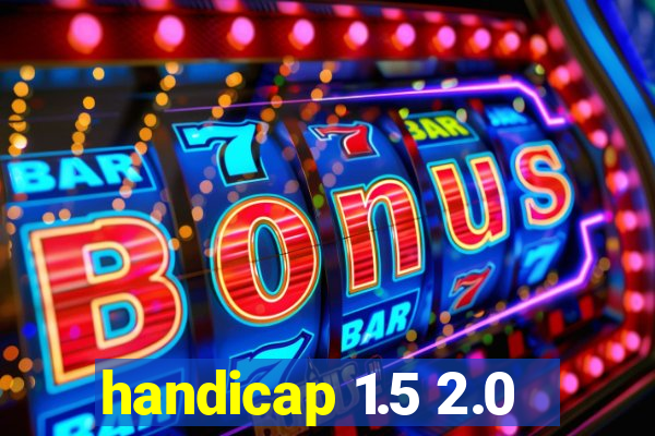 handicap 1.5 2.0