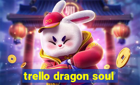 trello dragon soul