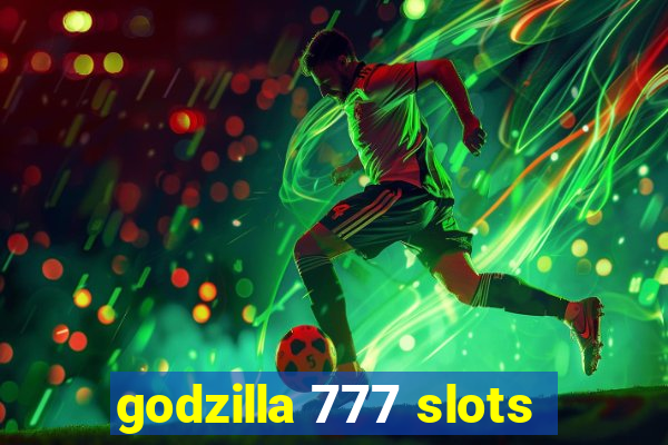 godzilla 777 slots