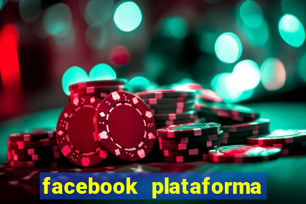 facebook plataforma pagando no cadastro