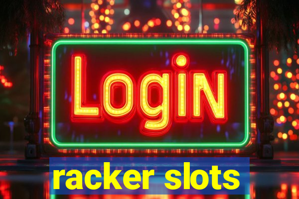 racker slots