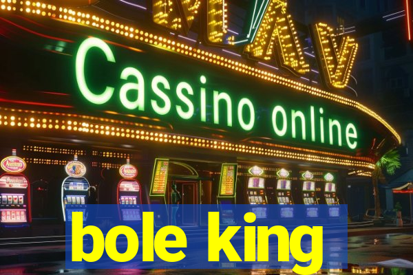 bole king