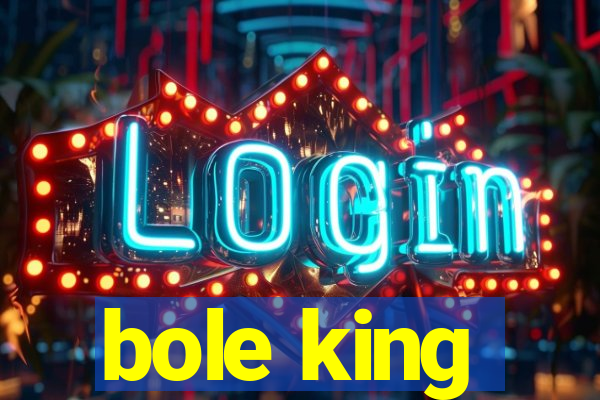 bole king