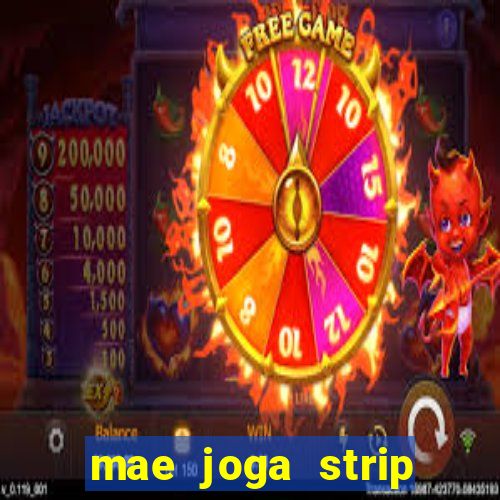 mae joga strip poker com o filho