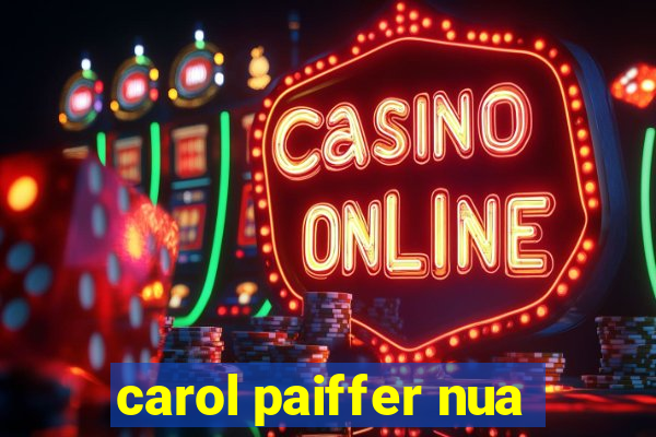 carol paiffer nua