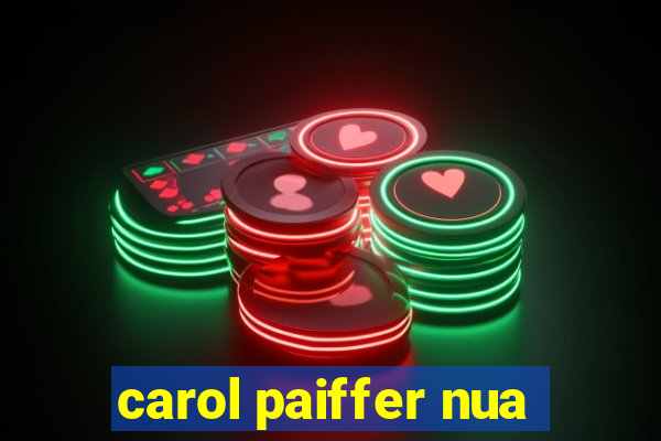 carol paiffer nua