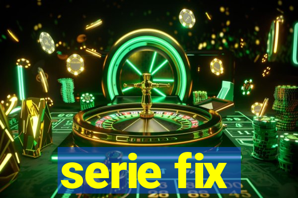 serie fix