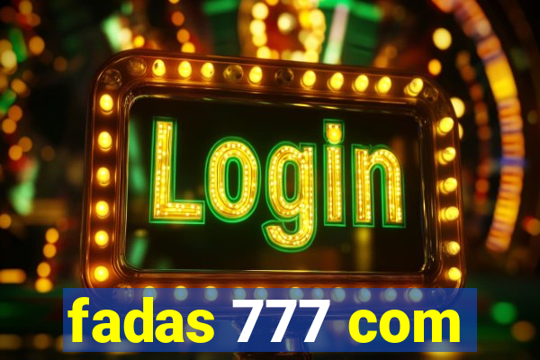 fadas 777 com