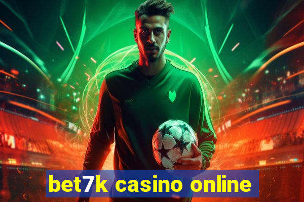 bet7k casino online