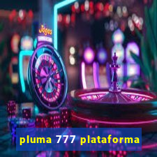 pluma 777 plataforma