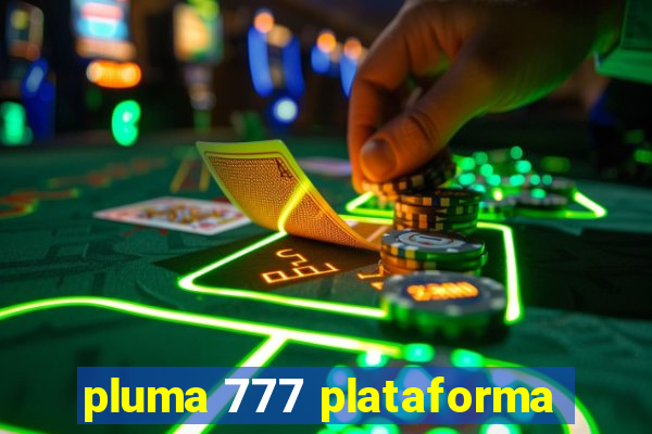 pluma 777 plataforma