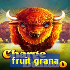 fruit grana