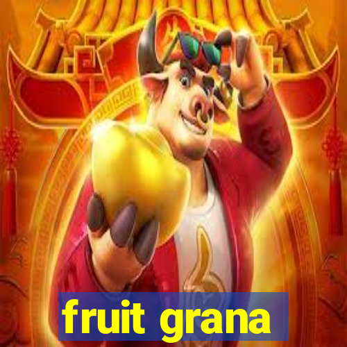 fruit grana