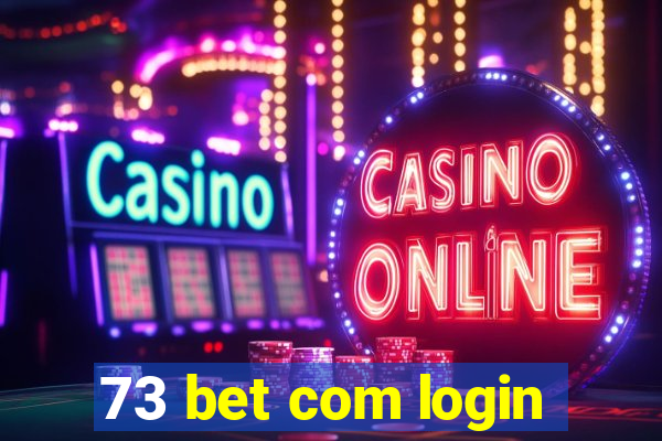 73 bet com login