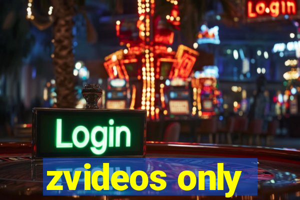 zvideos only