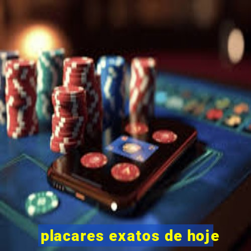 placares exatos de hoje