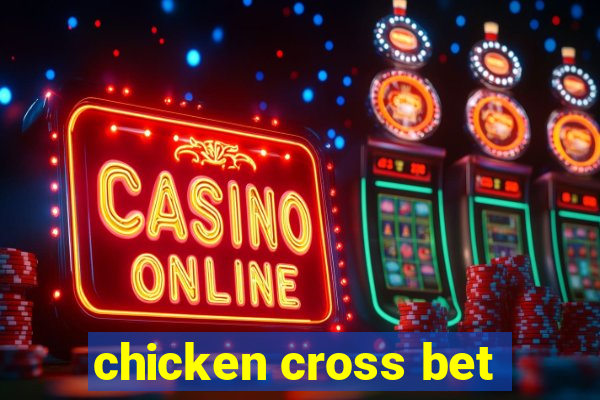 chicken cross bet