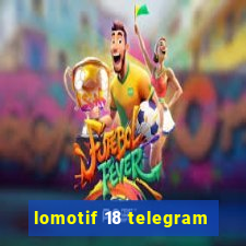 lomotif 18 telegram