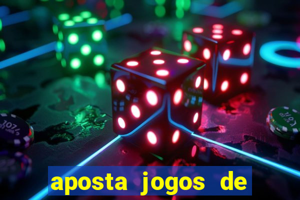 aposta jogos de futebol online