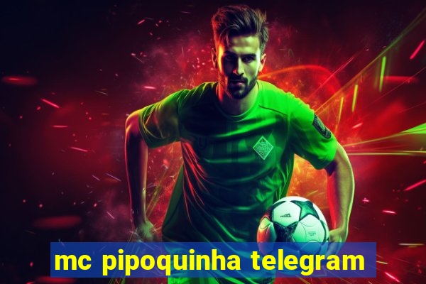 mc pipoquinha telegram