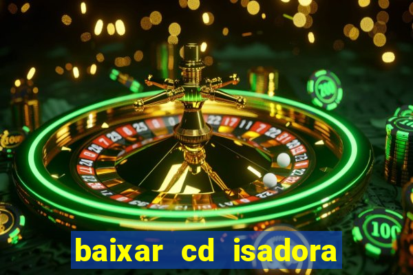 baixar cd isadora pompeo as melhores