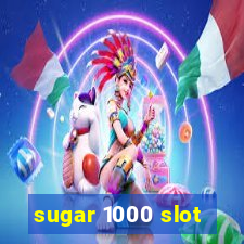 sugar 1000 slot