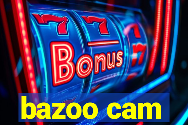 bazoo cam