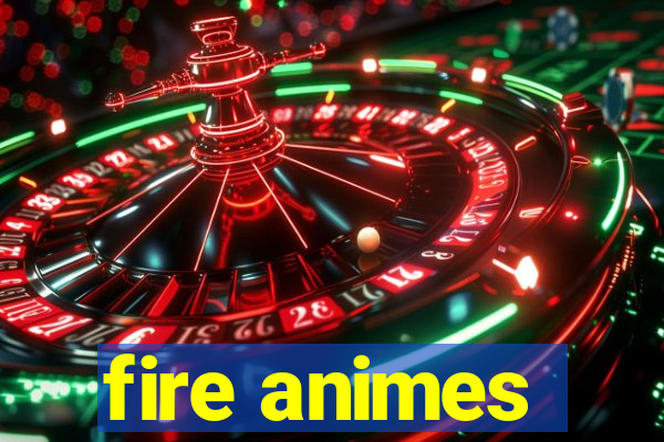 fire animes