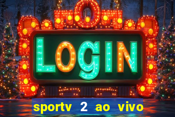 sportv 2 ao vivo mega canal