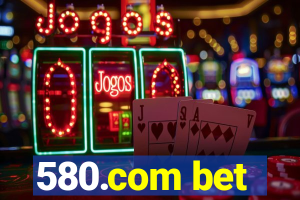 580.com bet