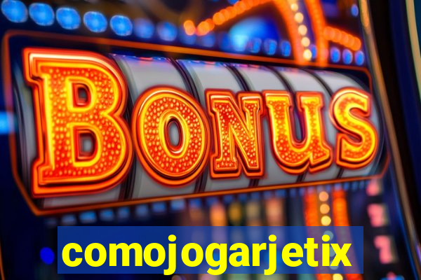 comojogarjetix