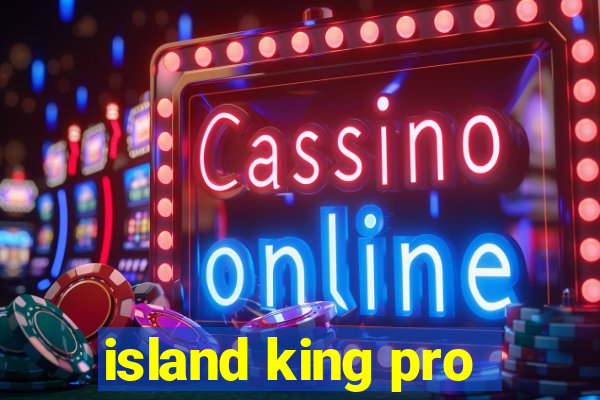 island king pro