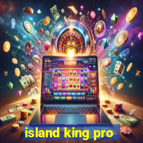 island king pro