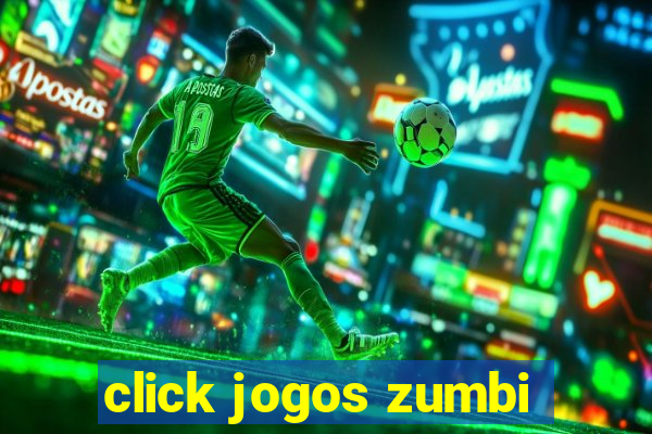 click jogos zumbi