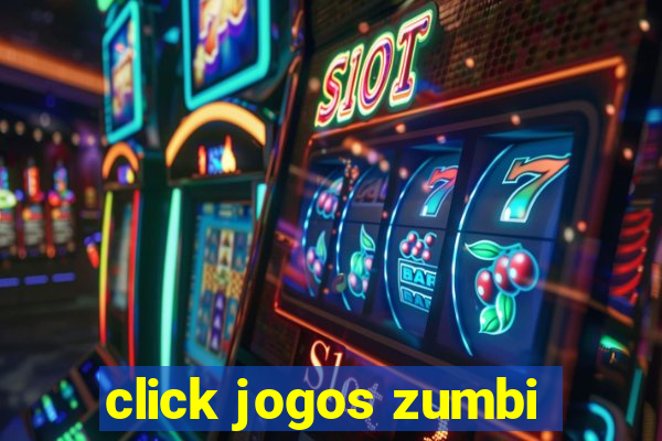 click jogos zumbi