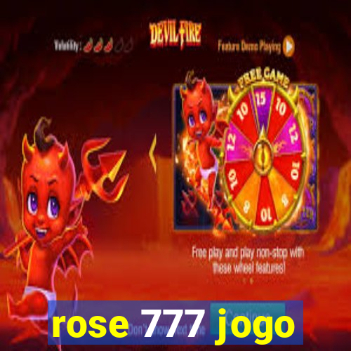 rose 777 jogo