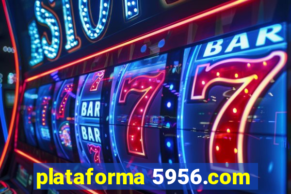 plataforma 5956.com