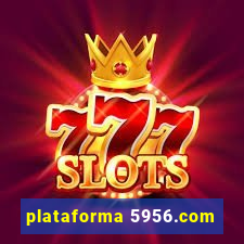 plataforma 5956.com