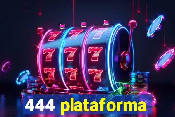 444 plataforma