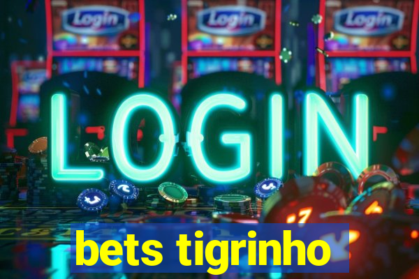 bets tigrinho