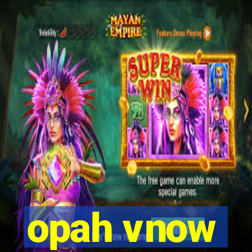 opah vnow