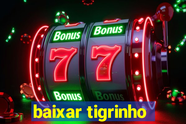 baixar tigrinho