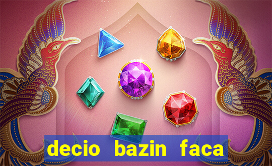 decio bazin faca fortuna com acoes