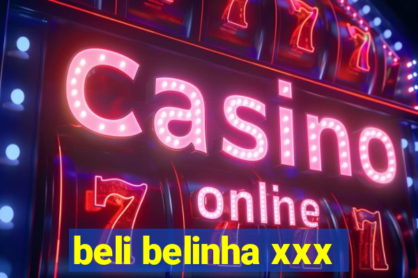 beli belinha xxx