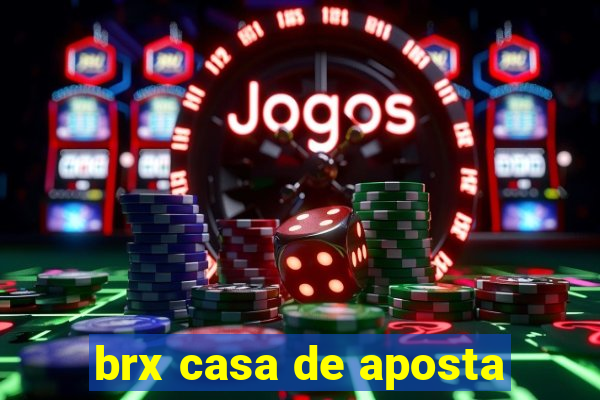 brx casa de aposta