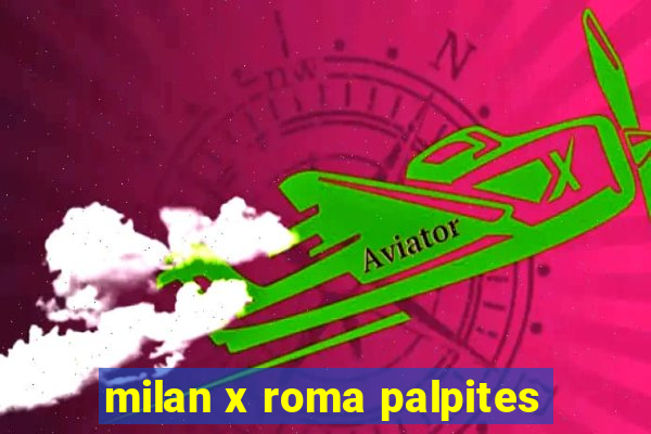 milan x roma palpites