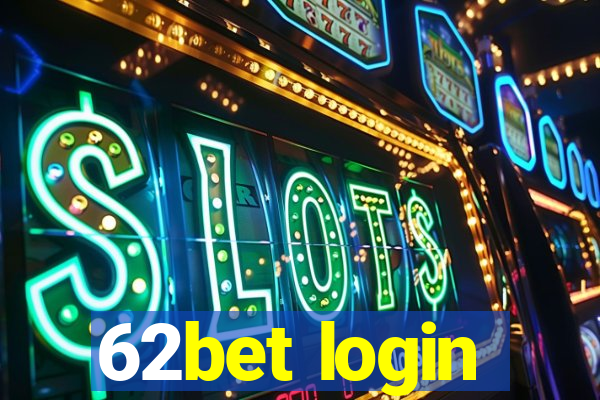 62bet login